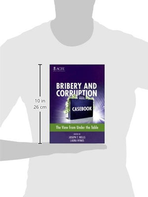 Bribery and Corruption Casebook: The View from Under the Table,New