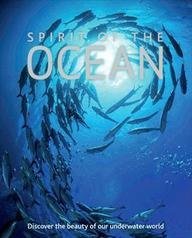 Spirit of the Ocean: Discover the Beauty of Our Underwater World,Used