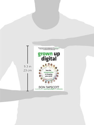Grown Up Digital: How The Net Generation Is Changing Your World