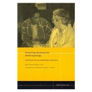 NAPA Bulletin, Creating Evaluation Anthropology: Introducing an Emerging Subfield,Used