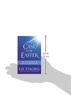 The Case For Easter: Journalist Investigates The Evidence For The Resurrection,New
