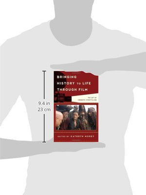 Bringing History to Life through Film: The Art of Cinematic Storytelling (Film and History),Used
