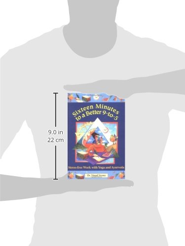 Sixteen Minutes to a Better 9To5: StressFree Work With Yoga and Ayurveda,Used