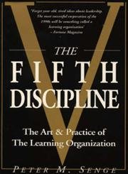 The Fifth Discipline : Art And Practice Of The Learning Organization,New