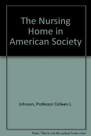 The Nursing Home in American Society,Used