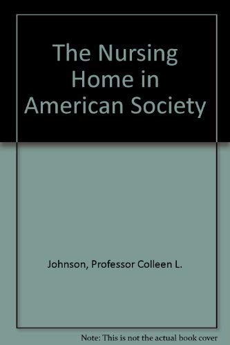 The Nursing Home in American Society,Used