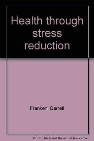 Health Through Stress Reduction-used
