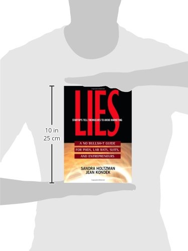 Lies Startups Tell Themselves to Avoid Marketing: A No Bullsh*t Guide for Ph.D.s, Lab Rats, Suits and Entrepreneurs,Used