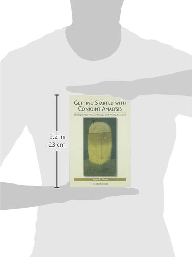 Getting Started With Conjoint Analysis: Strategies For Product Design And Pricing Research