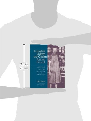 Connecting Children with Children, Past and Present: Motivating Students for Inquiry and Action,Used