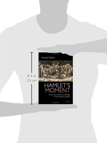 Hamlet's Moment: Drama and Political Knowledge in Early Modern England,Used
