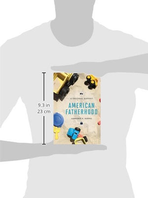 American Fatherhood: A Cultural History