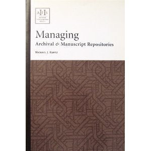 Managing Archival & Manuscript Repositories (ARCHIVAL FUNDAMENTALS SERIES),New