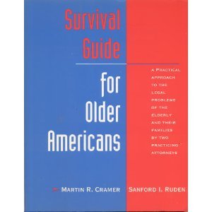 Survival Guide For Older Americans: A Practical Approach To The Legal Problems Of The Elderly And Their Families By Two Practici,New