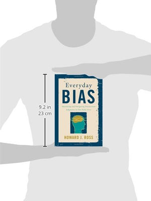 Everyday Bias: Identifying And Navigating Unconscious Judgments In Our Daily Lives