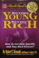 Rich Dad's Retire Young Retire Rich, How to Get Rich Quickly and Stay Rich Forever,Used