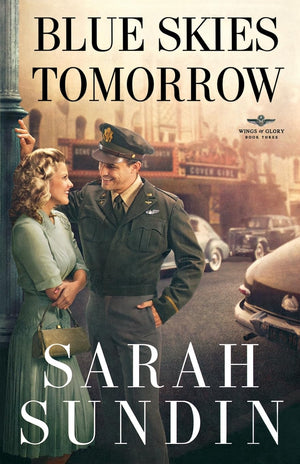 Blue Skies Tomorrow: A Historical Romance of the WWII Air Force in England (Wings of Glory)