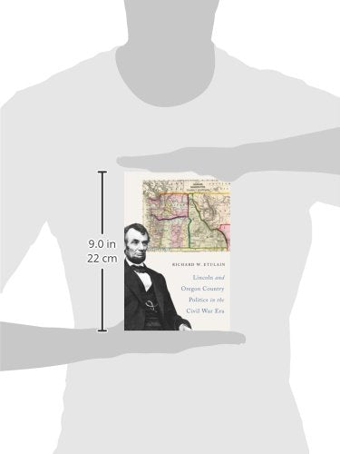 Lincoln And Oregon Country Politics In The Civil War Era