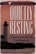 Quietly Resting: Deepening Your Walk With God Through Rest (Satisfied Heart Topical Bible Study Series),New