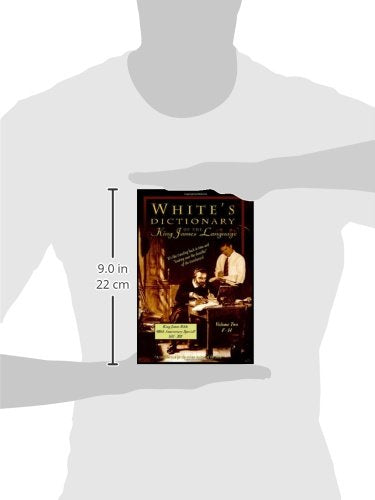 Whites Dictionary Of The King James Language: Understanding Bible Words As They Were Used In 1611-new
