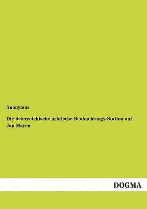 Die oesterreichische arktische BeobachtungsStation auf Jan Mayen (German Edition),Used