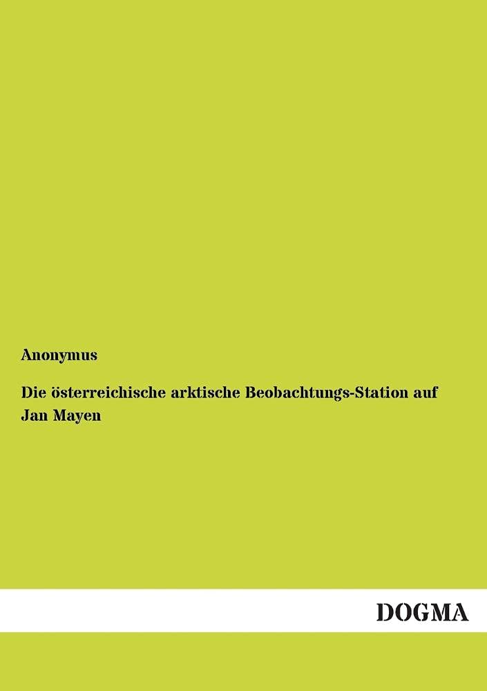 Die oesterreichische arktische BeobachtungsStation auf Jan Mayen (German Edition),Used