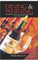 Dining & Whining: Commiseration And Celebration For GastroSnobs,Used