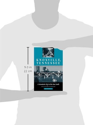 Knoxville, Tennessee: A Mountain City in the New South,Used