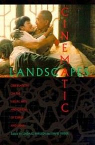 Cinematic Landscapes: Observations on the Visual Arts and Cinema of China and Japan,Used