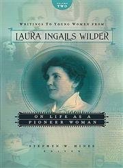Writings to Young Women from Laura Ingalls Wilder: On Life As a Pioneer Women,Used