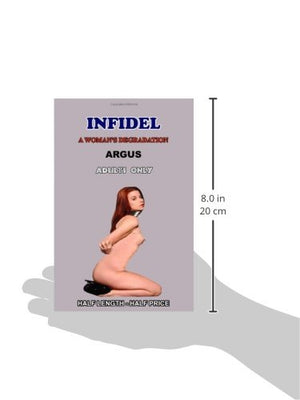 INFIDEL: A woman's degradation, A Novel of Erotic Domination, Bondage and BDSM,Used
