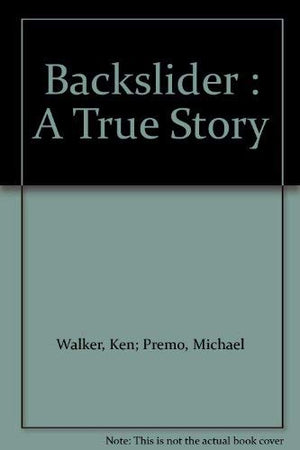 Backslider : A True Story,Used