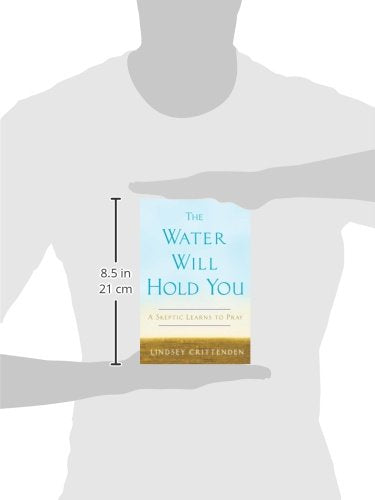 The Water Will Hold You: A Skeptic Learns to Pray,Used