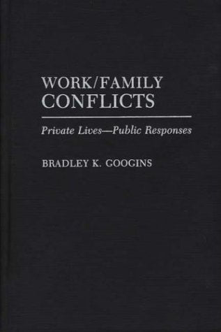 Work/Family Conflicts: Private Livespublic Responses,Used