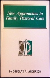 New approaches to family pastoral care (Creative pastoral care and counseling series),Used