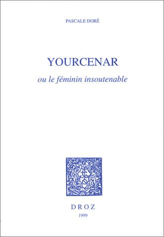 YOURCENAR OU LE FEMININ INSOUTENABLE,Used