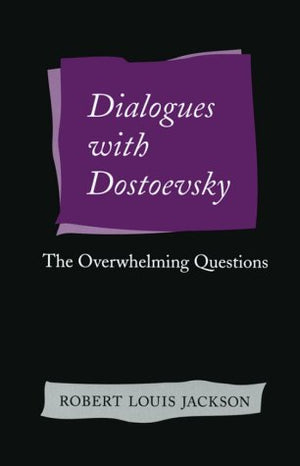 Dialogues With Dostoevsky: The Overwhelming Questions,New