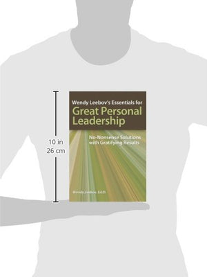 Wendy Leebovs Essentials for Great Personal Leadership Wendy Leebovs Essentials for Great Personal Leadership: NoNonsense Solut,Used