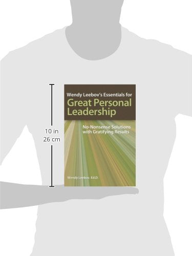 Wendy Leebovs Essentials for Great Personal Leadership Wendy Leebovs Essentials for Great Personal Leadership: NoNonsense Solut,Used