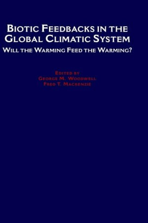 Biotic Feedbacks in the Global Climatic System: Will the Warming Feed the Warming?,Used
