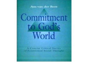 Commitment to God's World: A Concise Critical Survey of Ecumenical Social Thought,Used