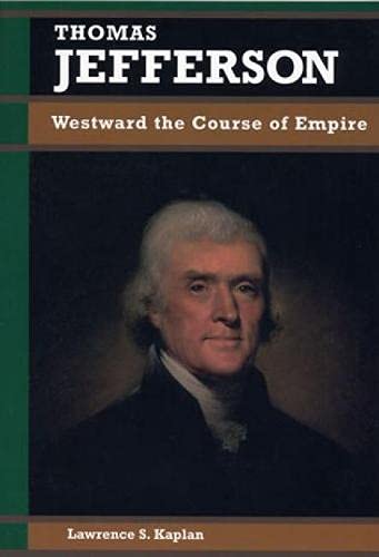 Thomas Jefferson: Westward The Course Of Empire (Biographies In American Foreign Policy),Used