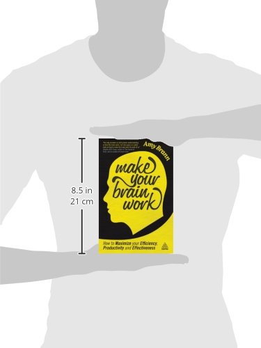 Make Your Brain Work: How to Maximize Your Efficiency, Productivity and Effectiveness,Used