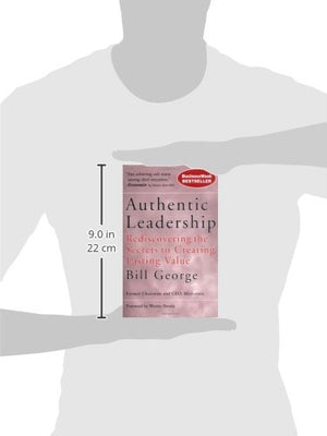 Authentic Leadership: Rediscovering The Secrets To Creating Lasting Value,New