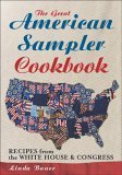 The Great American Sampler Cookbook: Recipes from the White House & Congress,Used