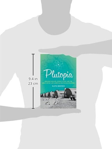 Plutopia: Nuclear Families, Atomic Cities, And The Great Soviet And American Plutonium Disasters-used