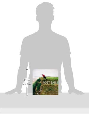 Lost Balls: Great Holes, Tough Shots, And Bad Lies,New