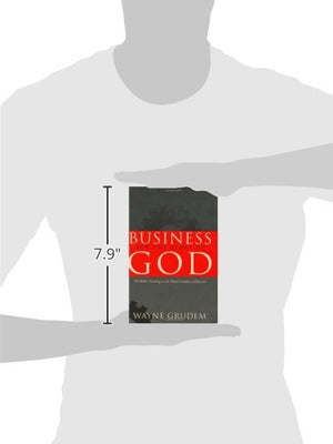 Business for the Glory of God: The Bible's Teaching on the Moral Goodness of Business,New