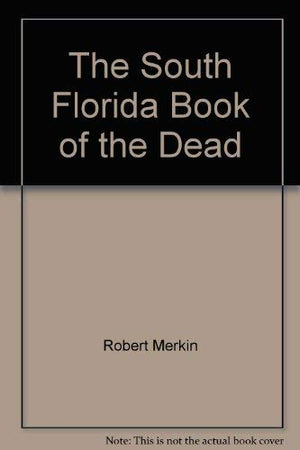 The South Florida Book Of The Dead,Used