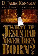What if Jesus Had Never Been Born?,New